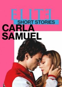  Элита: короткие истории. Карла и Самуэль  1 сезон